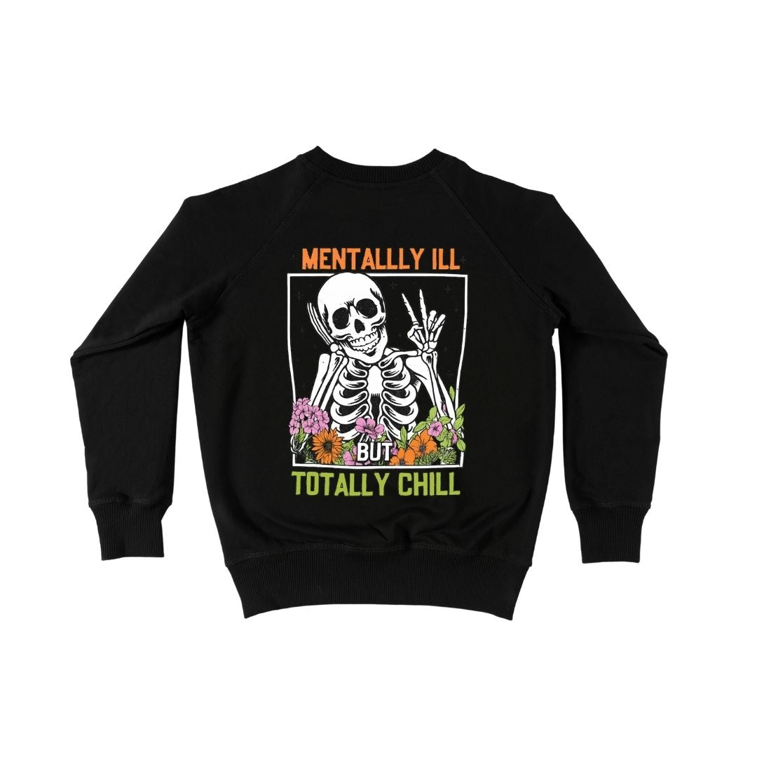 Mentally Ill but Totally Chill Skeleton Crew Neck Sweatshirt