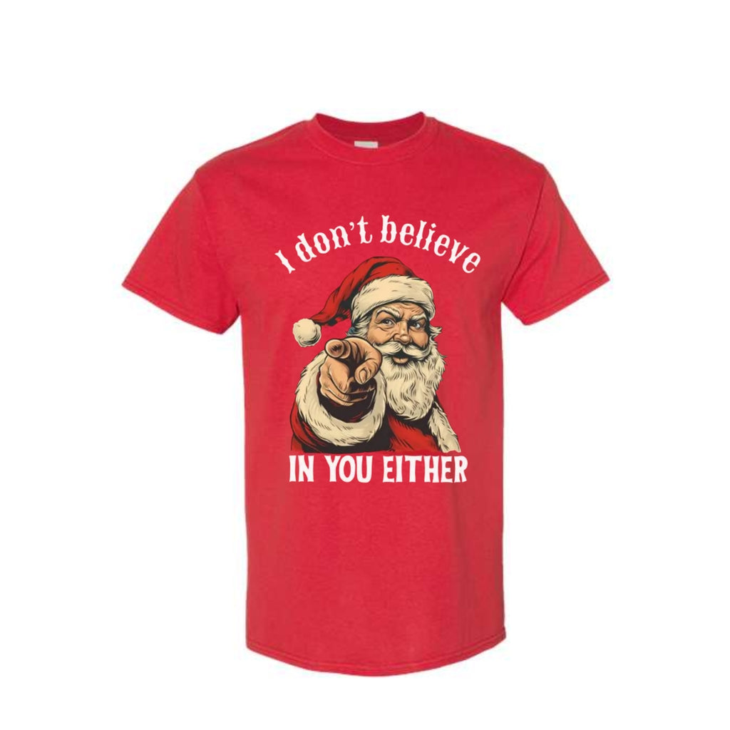 FUNNY HOLIDAY SHIRT: “I Don’t Believe in You Either” Funny Santa Christmas Design