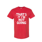 FUNNY HOLIDAY SHIRT: That’s It, I’m Not Going