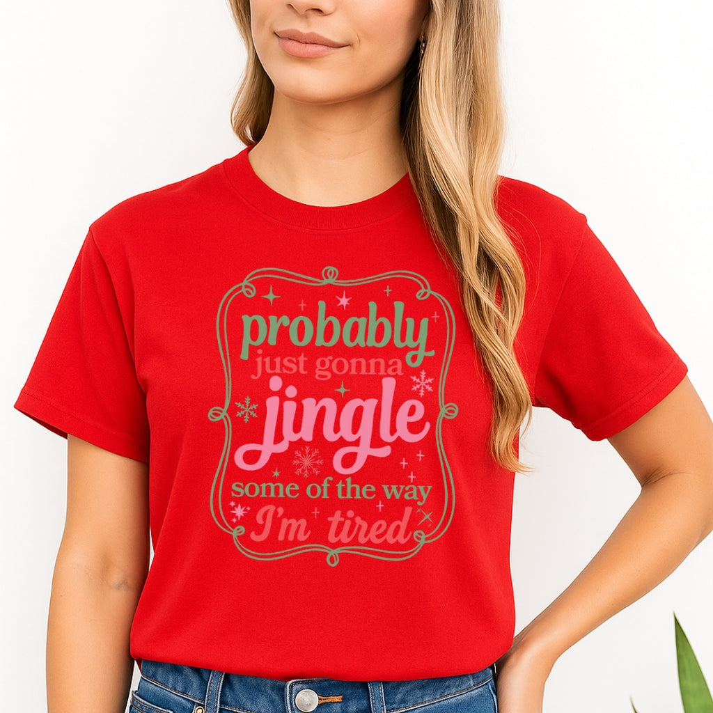 FUNNY HOLIDAY SHIRT: Probably Just Gonna Jingle Some of the Way