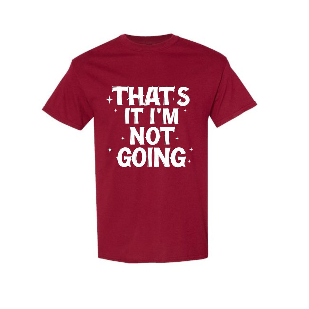 FUNNY HOLIDAY SHIRT: That’s It, I’m Not Going
