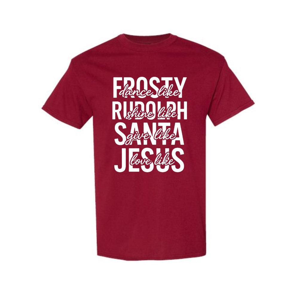Minimalist Holiday Shirt - Dance Like Frosty, Shine Like Rudolph, Give Like Santa, Love Like Jesus