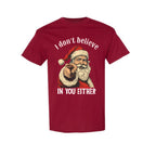 FUNNY HOLIDAY SHIRT: “I Don’t Believe in You Either” Funny Santa Christmas Design