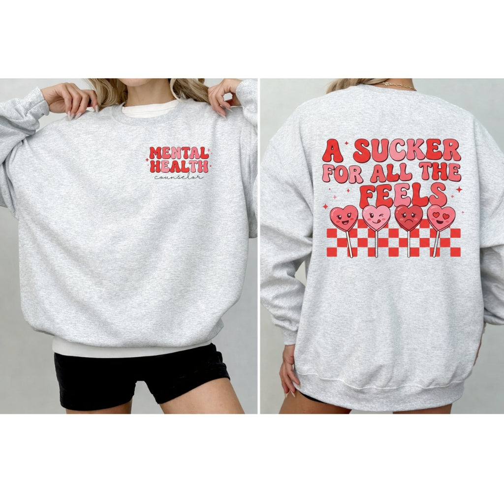 A Sucker for All the Feels Sweatshirt – Mental Health Counselor Crewneck | Emotional Awareness Pullover | Valentine Self Care Gift