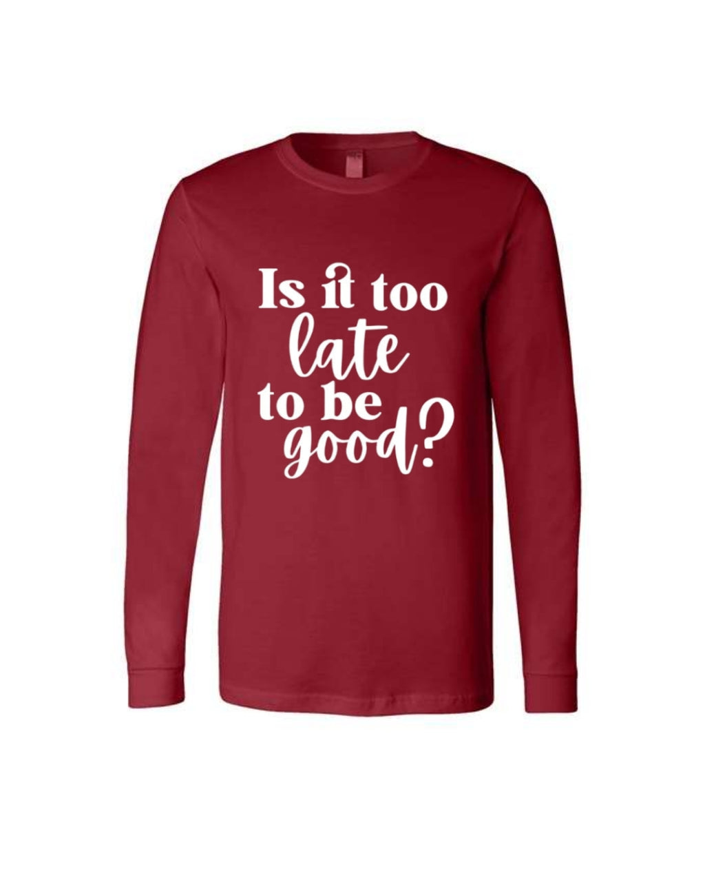 Is It Too Late To Be Good?