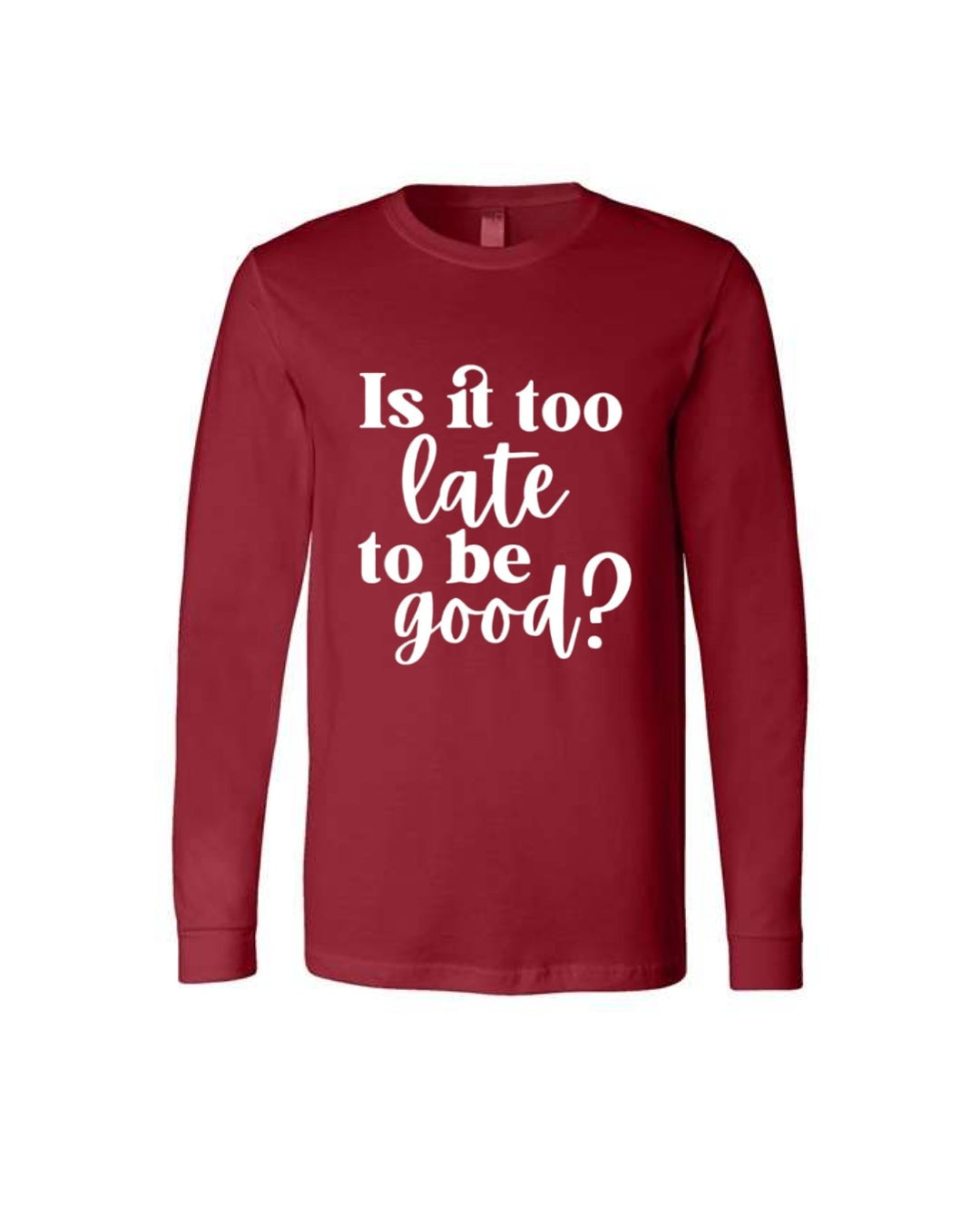 Is It Too Late To Be Good?