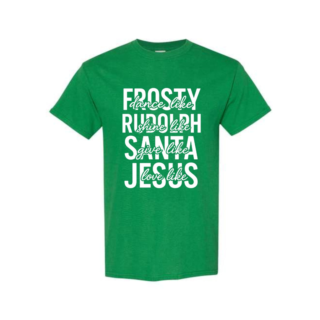 Minimalist Holiday Shirt - Dance Like Frosty, Shine Like Rudolph, Give Like Santa, Love Like Jesus
