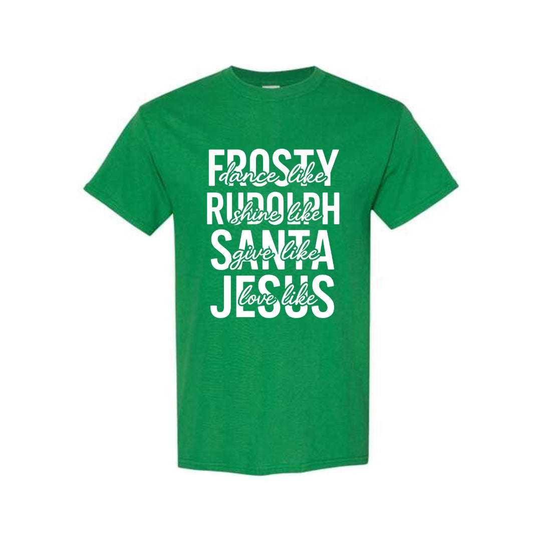 Minimalist Holiday Shirt - Dance Like Frosty, Shine Like Rudolph, Give Like Santa, Love Like Jesus