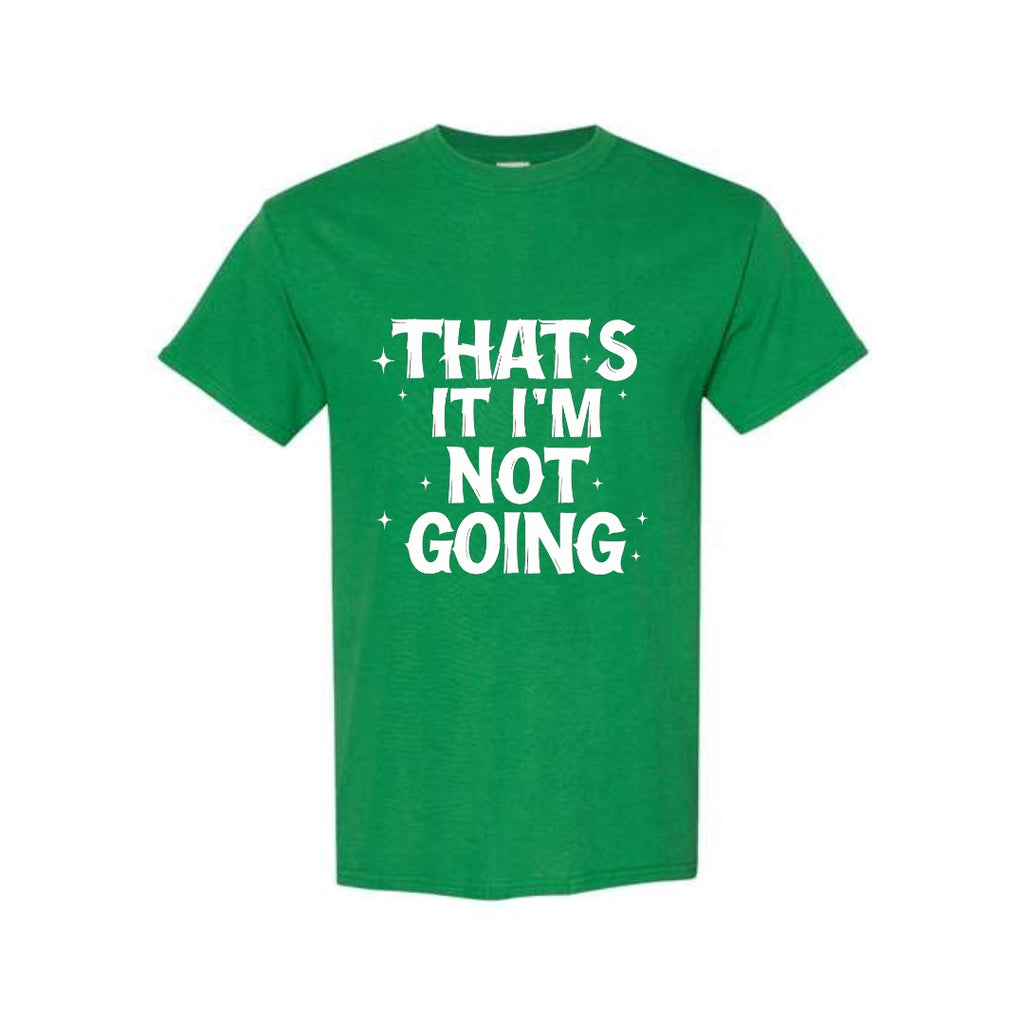 FUNNY HOLIDAY SHIRT: That’s It, I’m Not Going