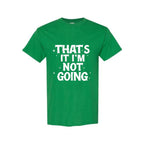 FUNNY HOLIDAY SHIRT: That’s It, I’m Not Going