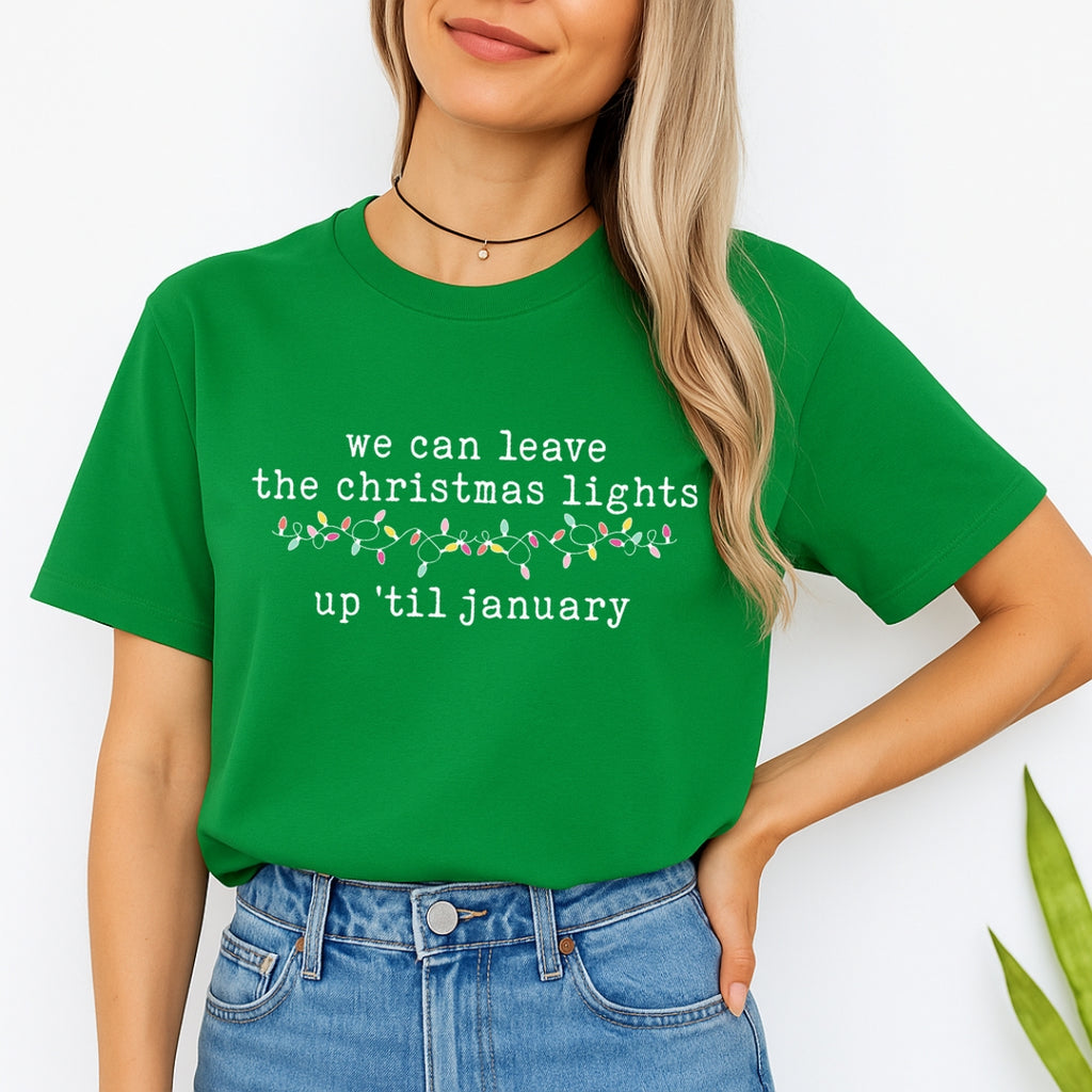 Minimalist Holiday Shirt - We can leave the Christmas lights up ’til January