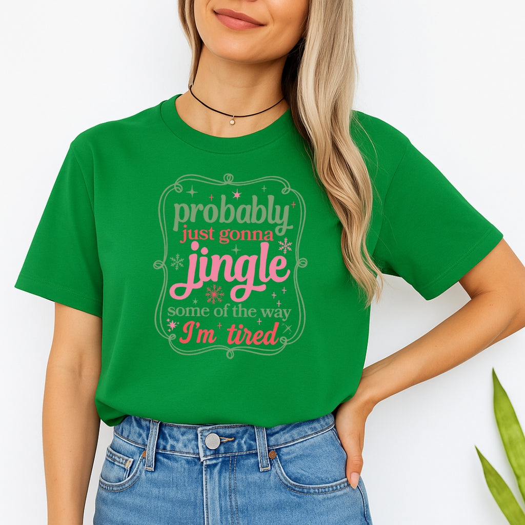 FUNNY HOLIDAY SHIRT: Probably Just Gonna Jingle Some of the Way