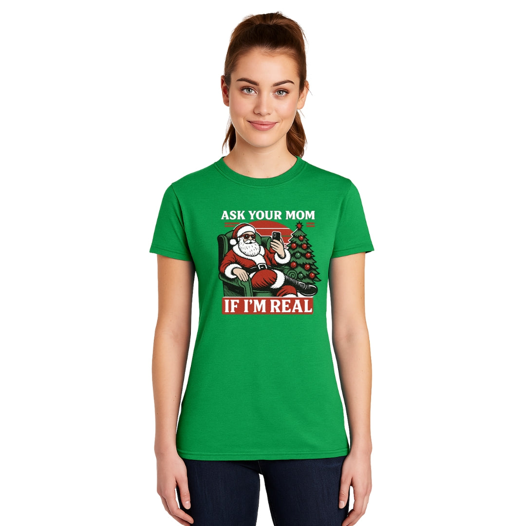 FUNNY HOLIDAY SHIRT: “Ask Your Mom If I’m Real” Funny Santa Design