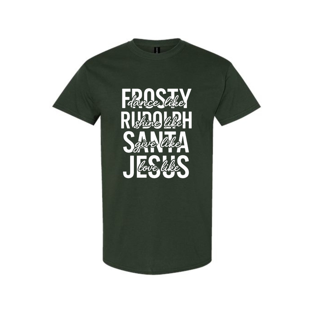Minimalist Holiday Shirt - Dance Like Frosty, Shine Like Rudolph, Give Like Santa, Love Like Jesus