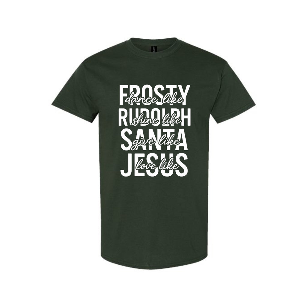 Minimalist Holiday Shirt - Dance Like Frosty, Shine Like Rudolph, Give Like Santa, Love Like Jesus