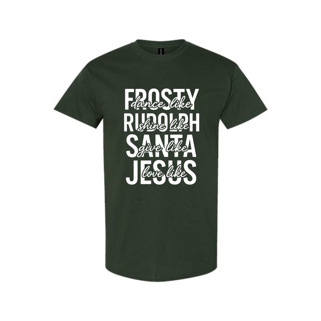 Minimalist Holiday Shirt - Dance Like Frosty, Shine Like Rudolph, Give Like Santa, Love Like Jesus