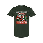 FUNNY HOLIDAY SHIRT: “Ask Your Mom If I’m Real” Funny Santa Design