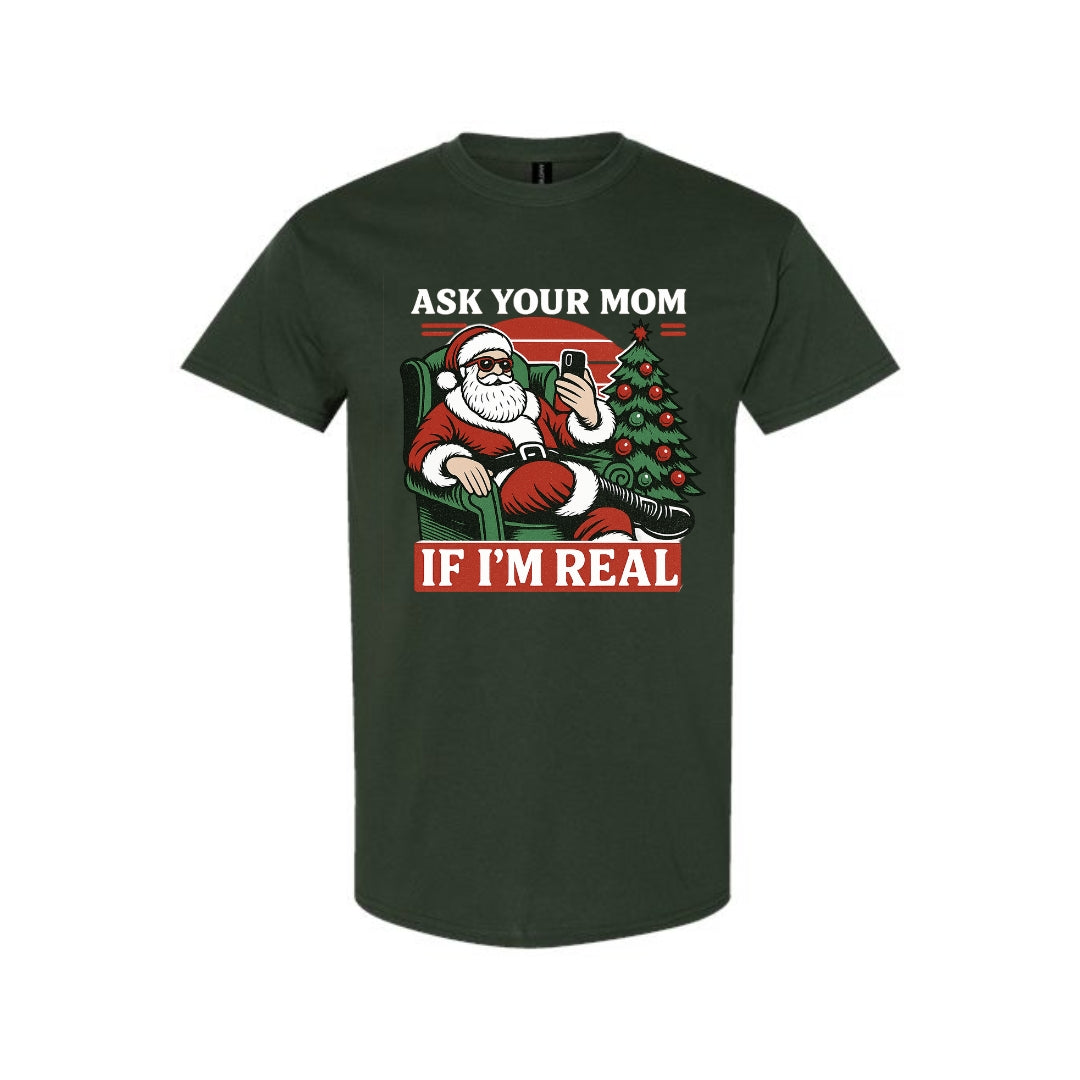 FUNNY HOLIDAY SHIRT: “Ask Your Mom If I’m Real” Funny Santa Design