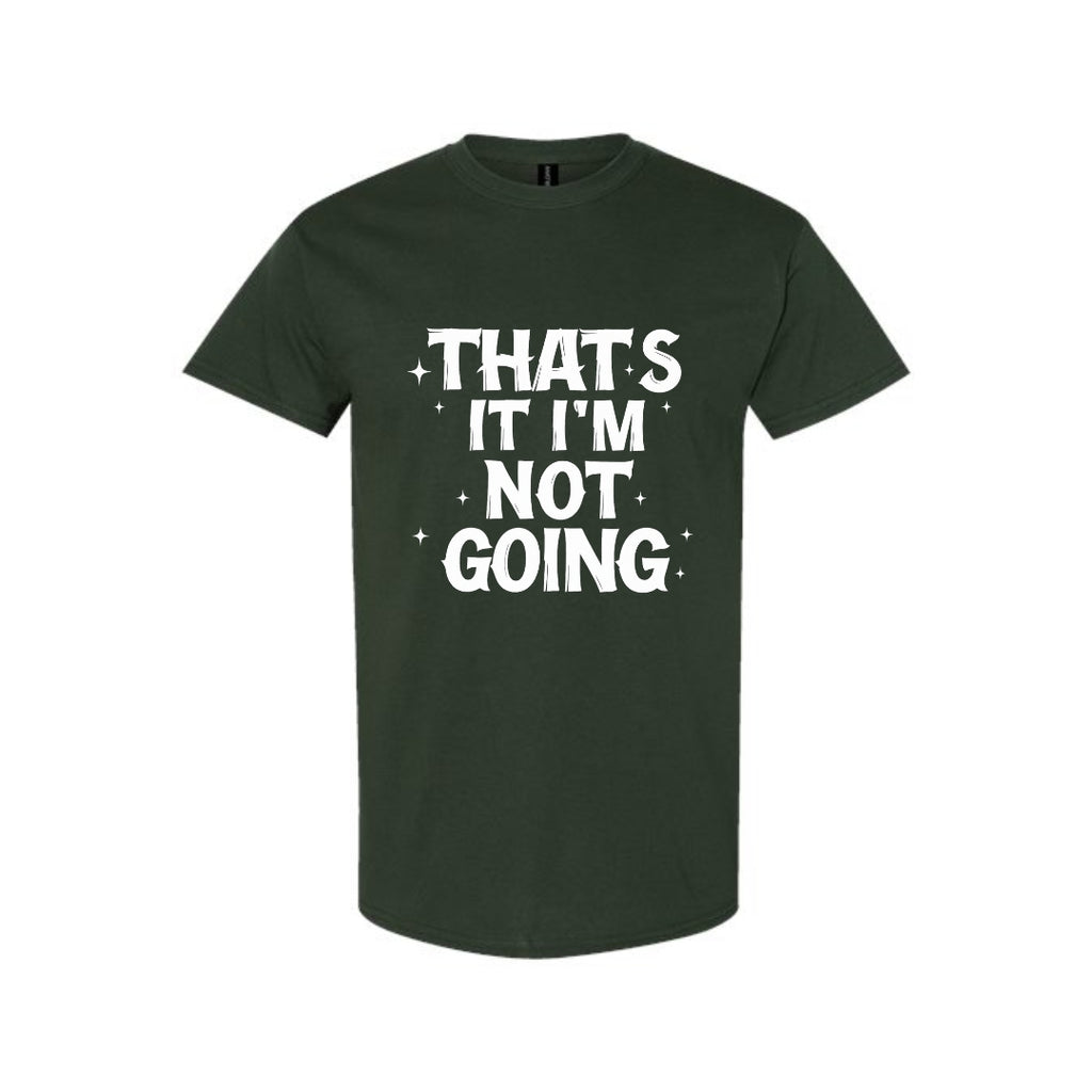 FUNNY HOLIDAY SHIRT: That’s It, I’m Not Going