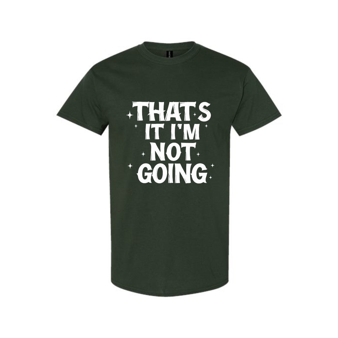 FUNNY HOLIDAY SHIRT: That’s It, I’m Not Going