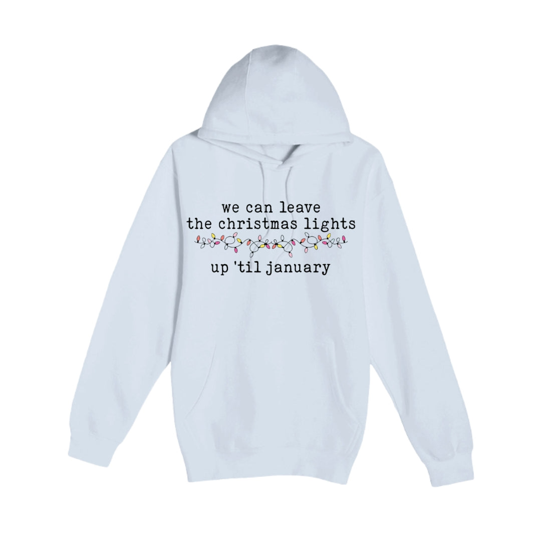 HOLIDAY HOODIE-We can leave the Christmas lights up ’til January