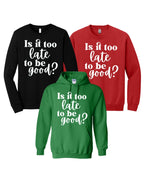 Is It Too Late To Be Good?