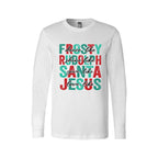 Holiday Long Sleeves- -Dance Like Frosty, Shine Like Rudolph, Give Like Santa, Love Like Jesus