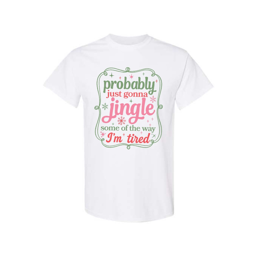 FUNNY HOLIDAY SHIRT: Probably Just Gonna Jingle Some of the Way