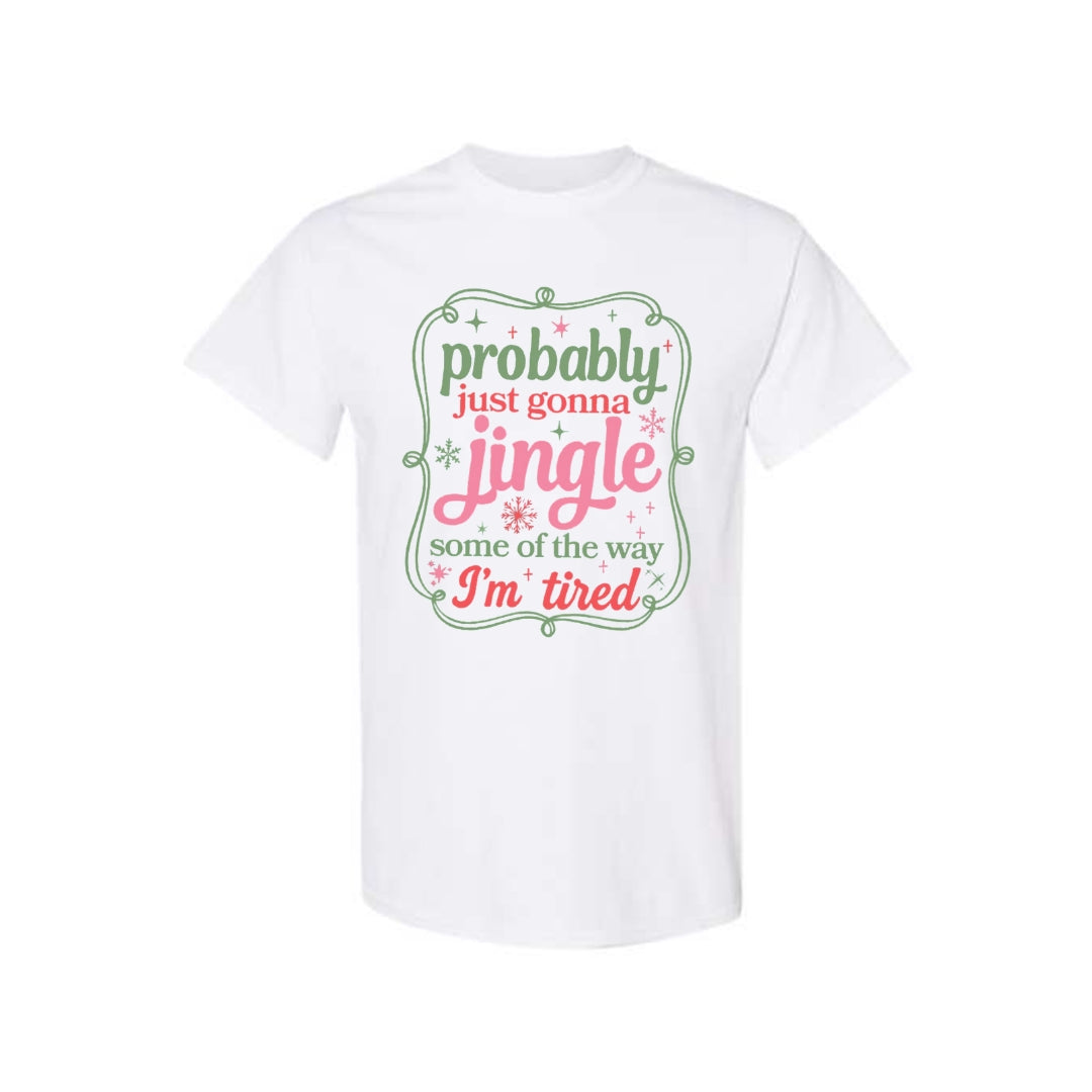 FUNNY HOLIDAY SHIRT: Probably Just Gonna Jingle Some of the Way