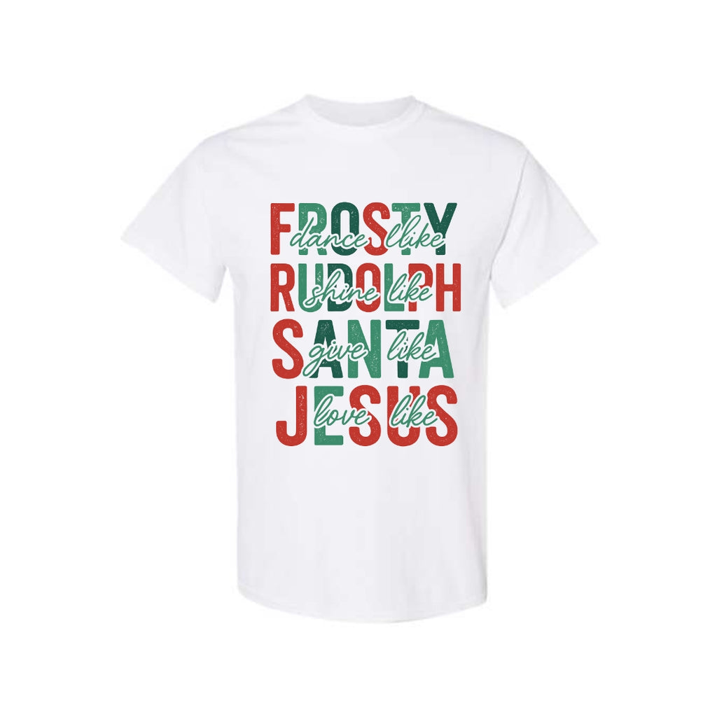 Minimalist Holiday Shirt - Dance Like Frosty, Shine Like Rudolph, Give Like Santa, Love Like Jesus