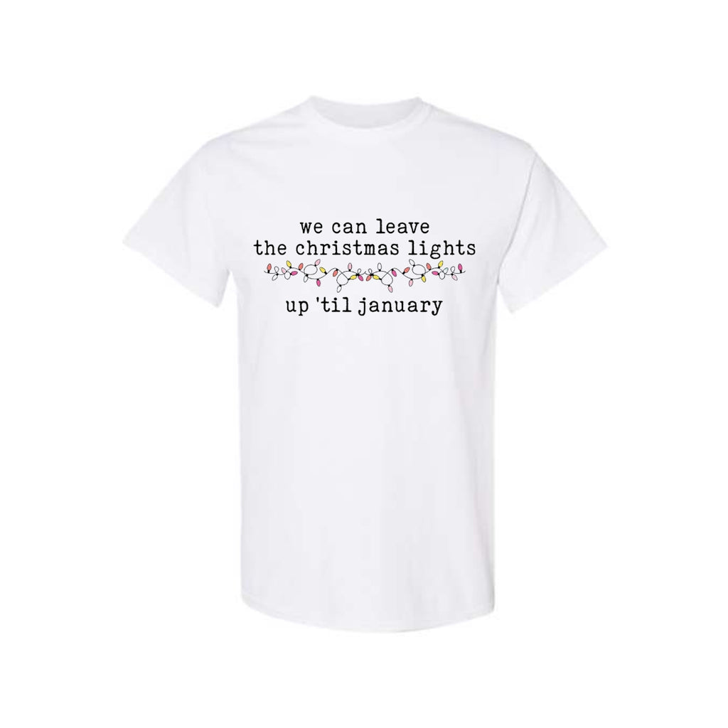 Minimalist Holiday Shirt - We can leave the Christmas lights up ’til January