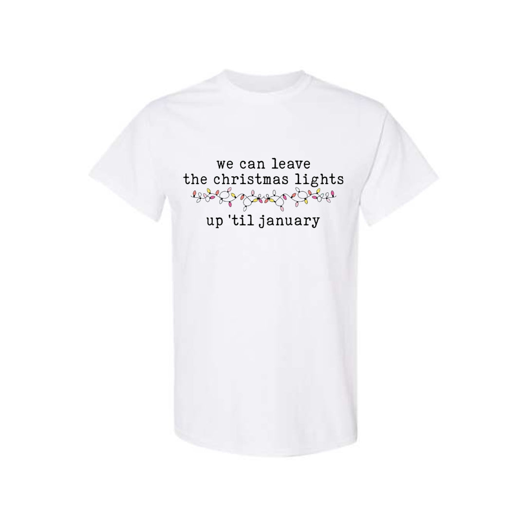 Minimalist Holiday Shirt - We can leave the Christmas lights up ’til January