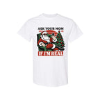 FUNNY HOLIDAY SHIRT: “Ask Your Mom If I’m Real” Funny Santa Design