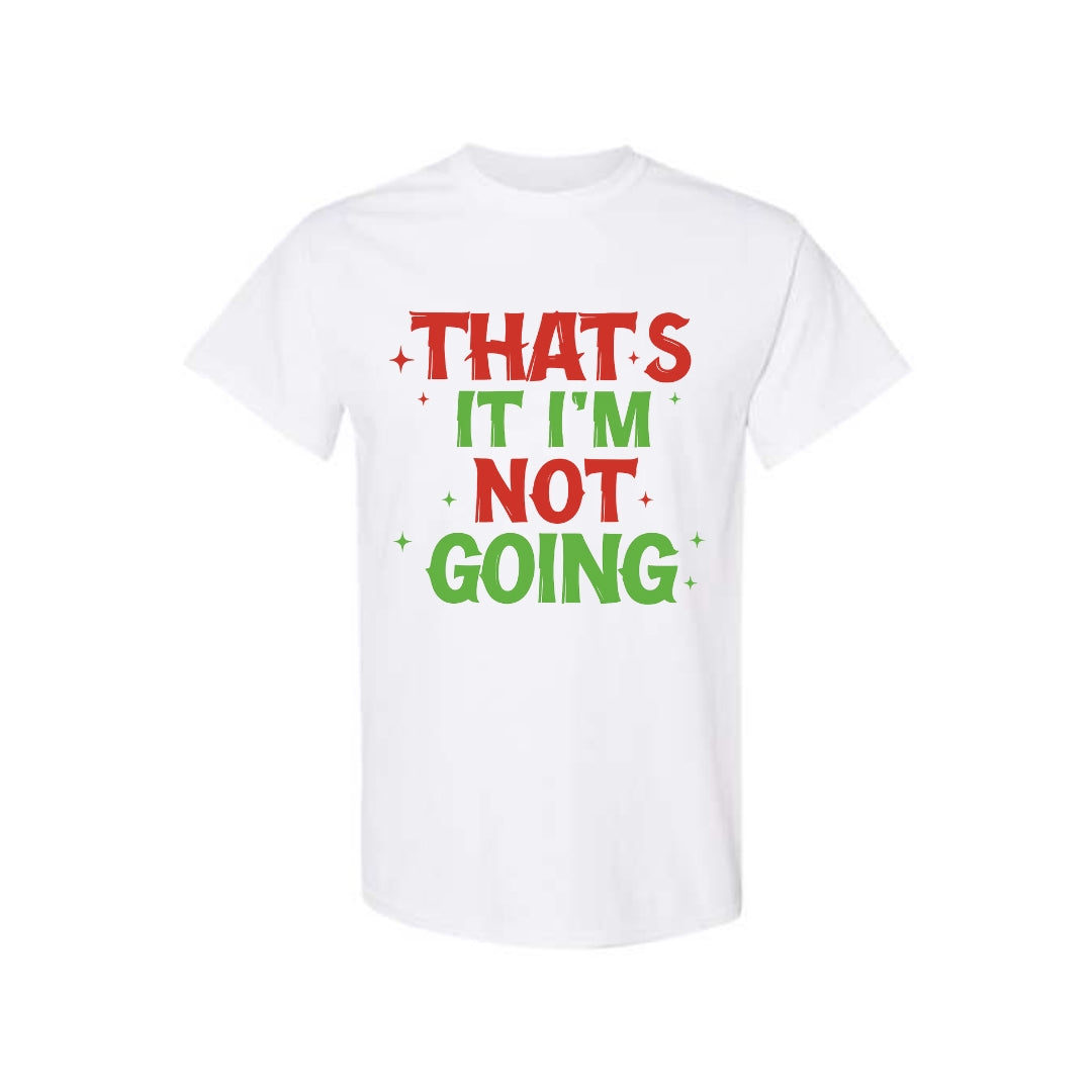 FUNNY HOLIDAY SHIRT: That’s It, I’m Not Going