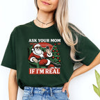 FUNNY HOLIDAY SHIRT: “Ask Your Mom If I’m Real” Funny Santa Design