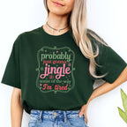FUNNY HOLIDAY SHIRT: Probably Just Gonna Jingle Some of the Way