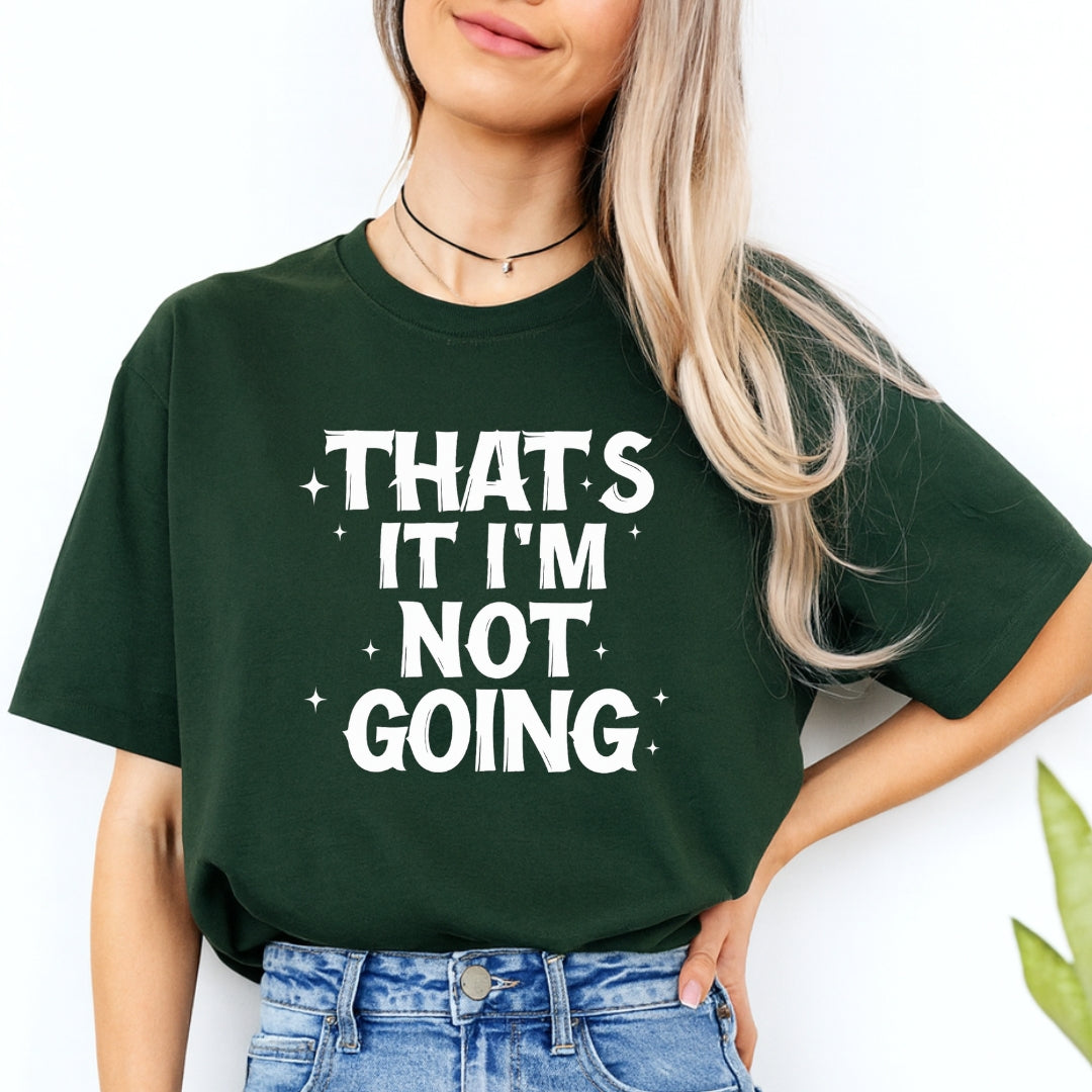 FUNNY HOLIDAY SHIRT: That’s It, I’m Not Going