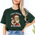FUNNY HOLIDAY SHIRT: “I Don’t Believe in You Either” Funny Santa Christmas Design