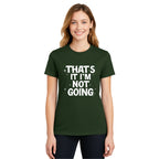 FUNNY HOLIDAY SHIRT: That’s It, I’m Not Going