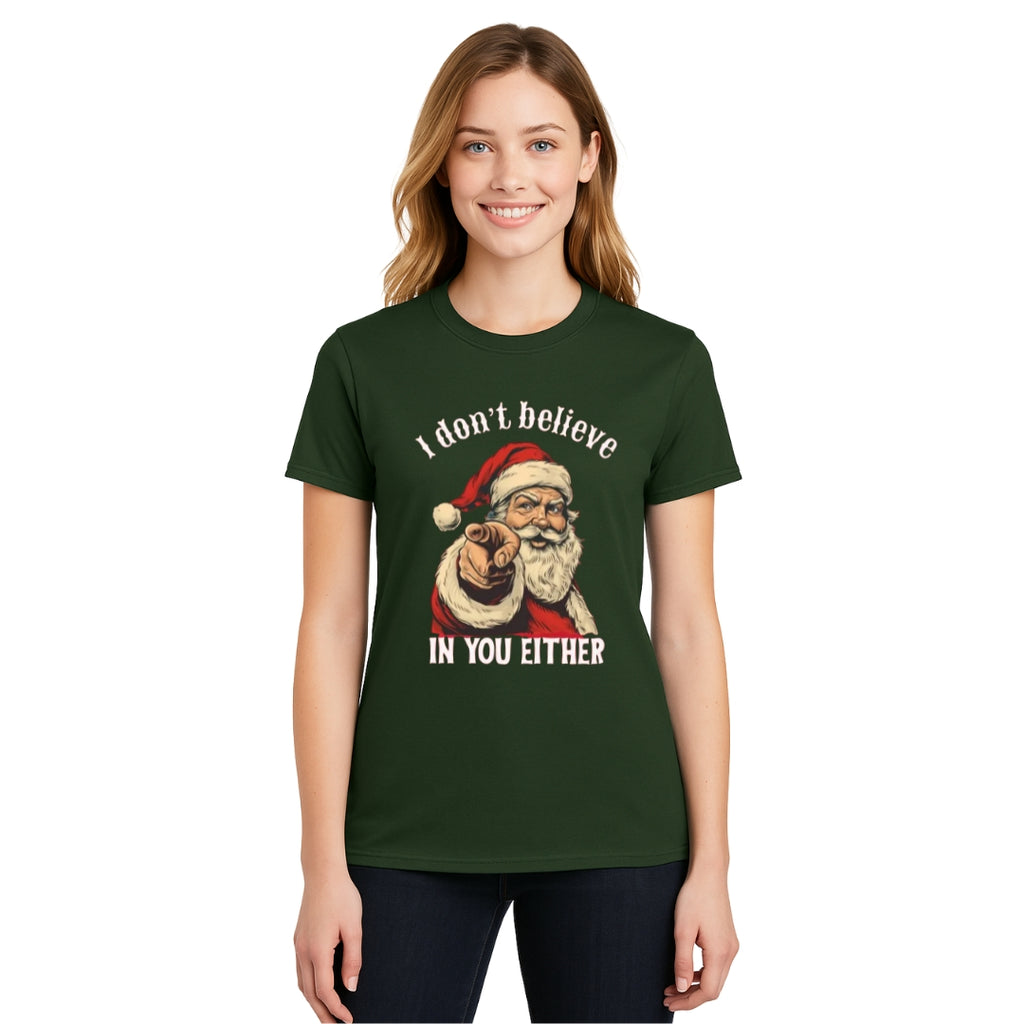 FUNNY HOLIDAY SHIRT: “I Don’t Believe in You Either” Funny Santa Christmas Design