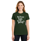 FUNNY HOLIDAY SHIRT: Is It Too Late To Be Good?