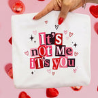 It’s Not Me, It’s You Valentine Sweatshirt & Tee – Funny Heart Break Design