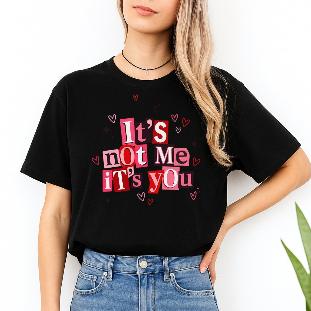 It’s Not Me, It’s You Valentine Sweatshirt & Tee – Funny Heart Break Design