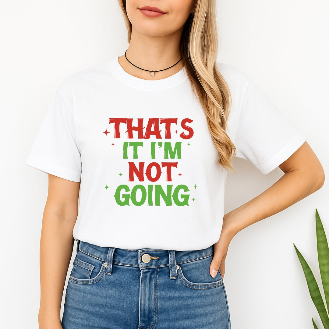 FUNNY HOLIDAY SHIRT: That’s It, I’m Not Going
