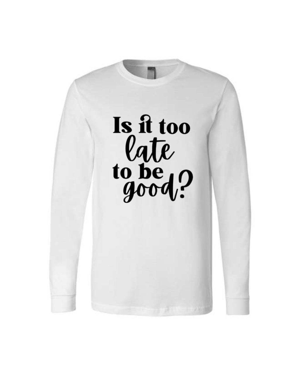 Is It Too Late To Be Good?