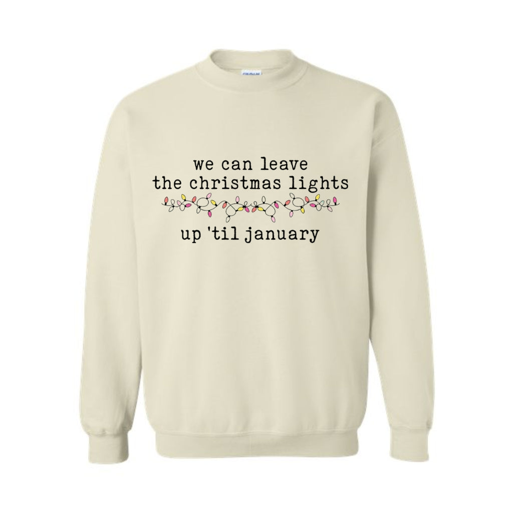 HOLIDAY CREWNECK SWEATSHIRT-We can leave the Christmas lights up ’til January
