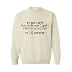 HOLIDAY CREWNECK SWEATSHIRT-We can leave the Christmas lights up ’til January