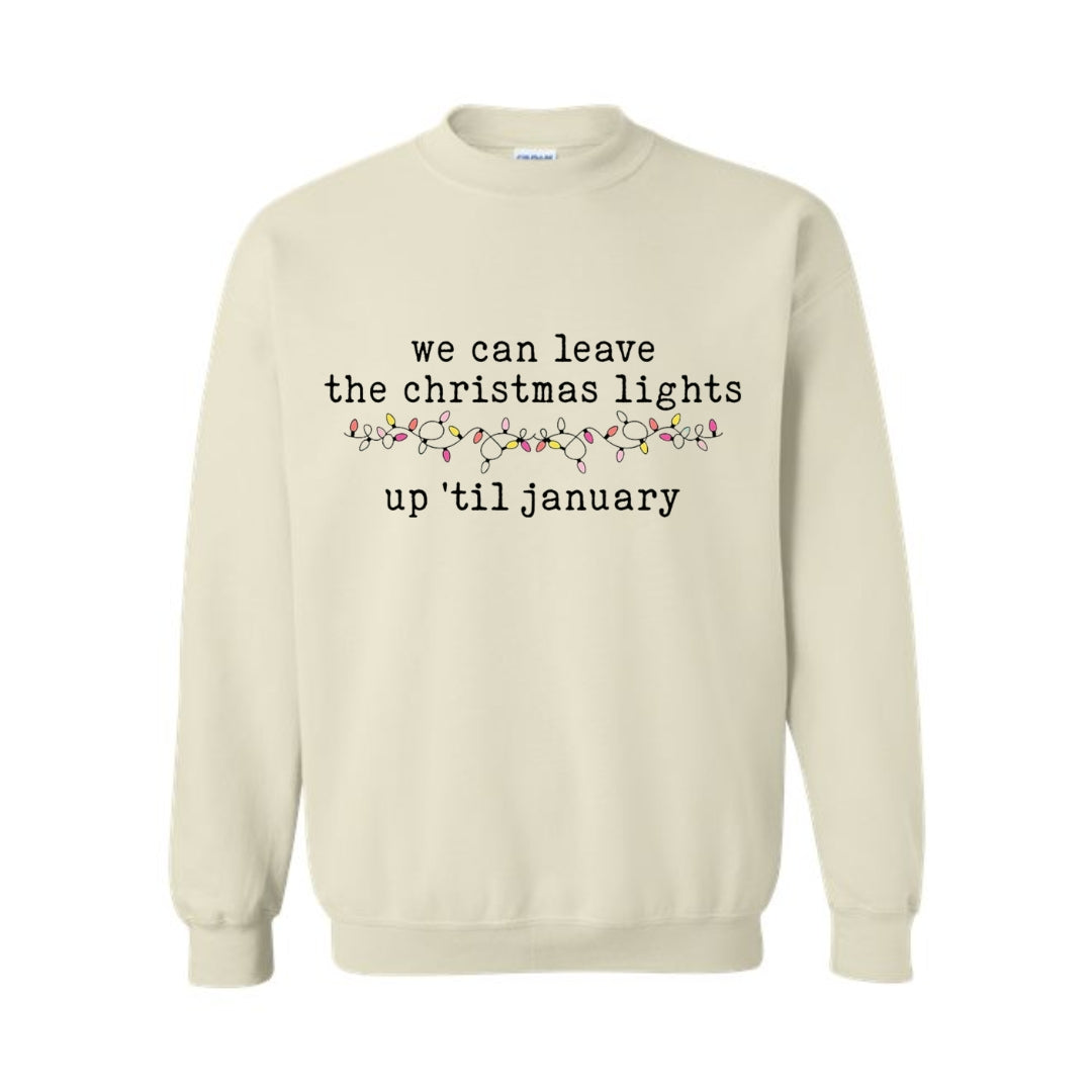 HOLIDAY CREWNECK SWEATSHIRT-We can leave the Christmas lights up ’til January