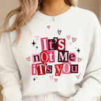 It’s Not Me, It’s You Valentine Sweatshirt & Tee – Funny Heart Break Design