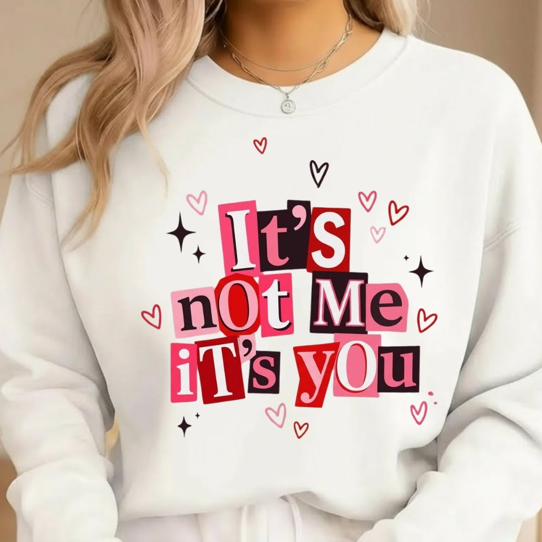 It’s Not Me, It’s You Valentine Sweatshirt & Tee – Funny Heart Break Design